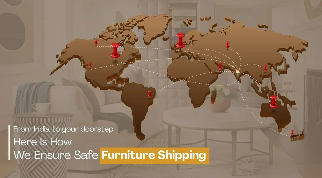How Our Bespoke Furniture Travels the World - Safely, Swiftly, Securely