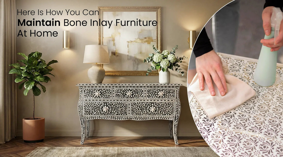 How to Care for Bone Inlay Furniture at Home?