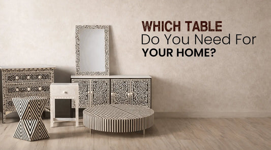 Types of Tables You Need in Your Home: Style, Function & Placement Guide