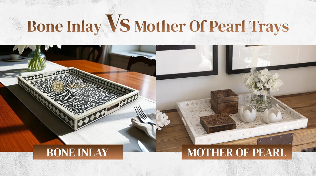 Bone Inlay vs. Mother of Pearl inlay Trays: Which Artisan Style Suits Your Home?