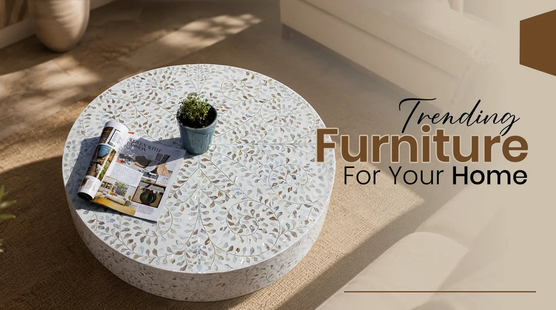 Trending Furniture For Your Home