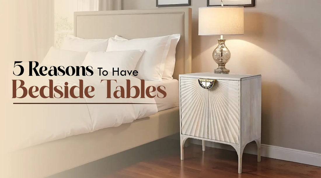 5 Reasons Why Every Bedroom Should Have a Bedside Table