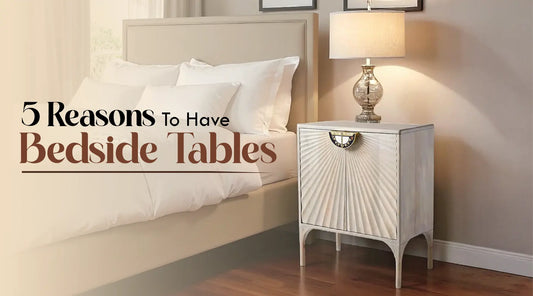 5 Reasons Why Every Bedroom Should Have a Bedside Table