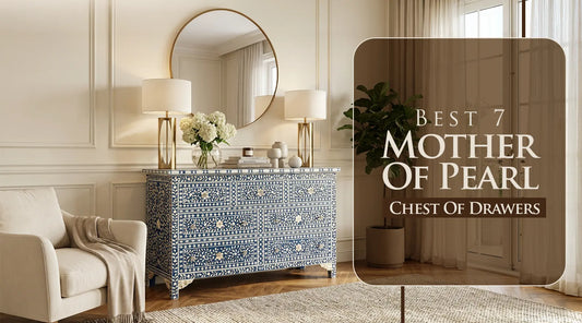 Top 7 Stylish Mother of Pearl Chest of Drawers Designs to Suit Every Space